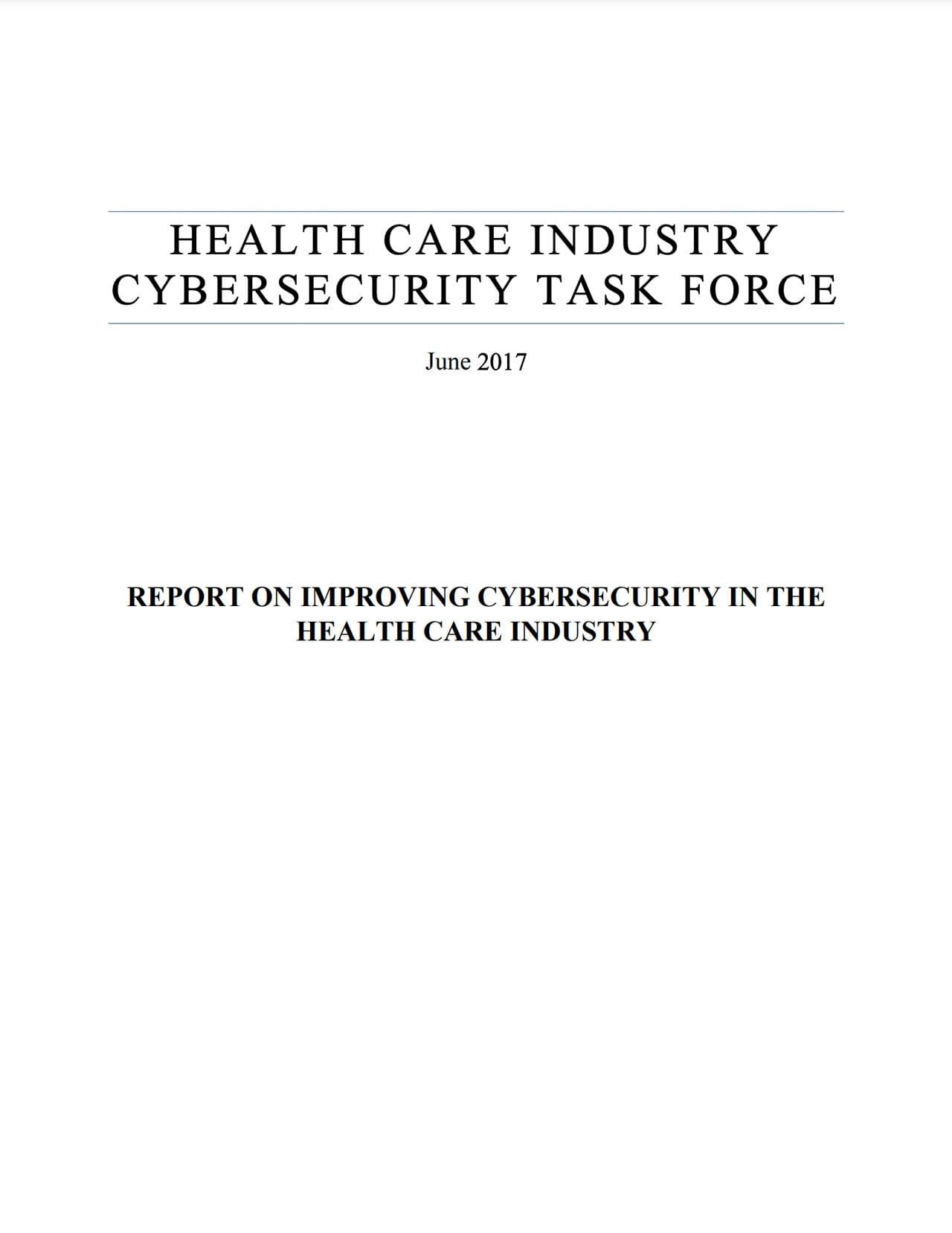 CYBERSECURITY TASK FORCE REPORT ON IMPROVING CYBERSECURITY IN THE HEALTH CARE INDUSTRY